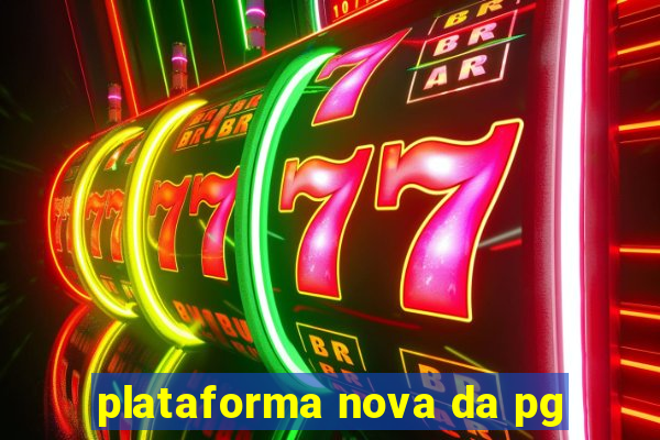 plataforma nova da pg